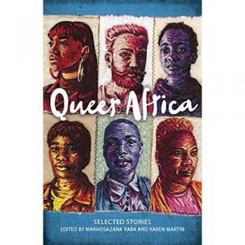 Queer Africa: New and Collected Fiction