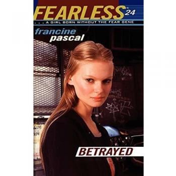 Betrayed: A Fearless Novel by Francine Pascal