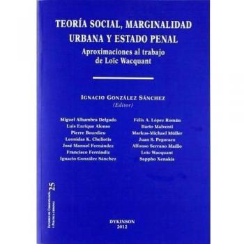 Teoría social, marginalidad urbana y estado penal: Aproximaciones al trabajo de Loïc Wacquant
