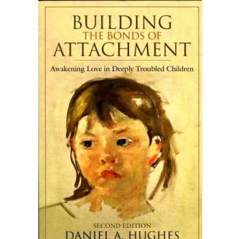 Building the Bonds of Attachment: Awakening Love in Deeply Troubled Children