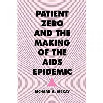 Patient Zero and the Making of the AIDS Epidemic