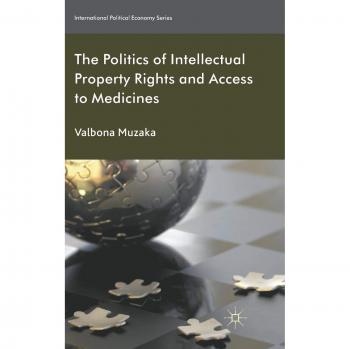 The Politics of Intellectual Property Rights and Access to Medicines