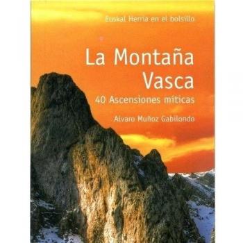 Montaña vasca, la - 40 ascensiones miticas