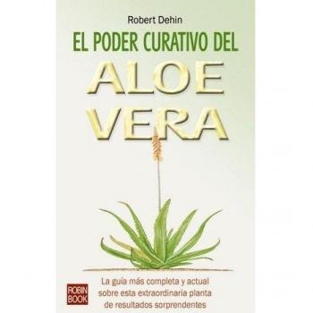 Poder curativo del aloe vera, el: La guía más completa y actual de esta extraordinaria planta de resultados sorprendentes