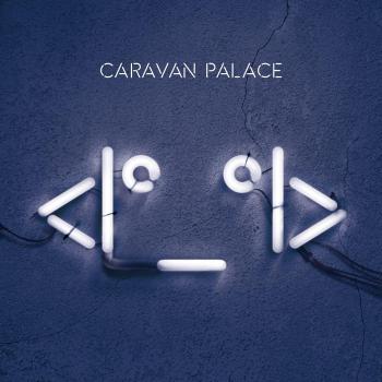 Caravan Palace: Robot - Deluxe Vinyl Edition