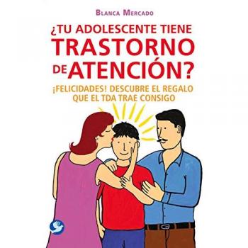 ¿Tu Adolescente Tiene Trastorno De Atención?: ¡felicidades! Descubre El Regalo Que El Tda Trae Consigo