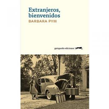 Extranjeros, bienvenidos - Pym, Barbara