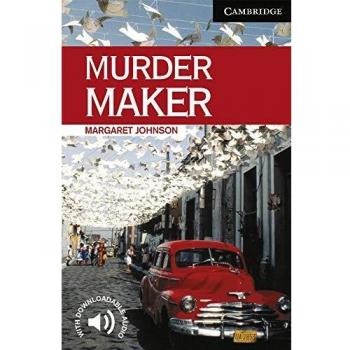 Murder Maker. Level 6 Advanced. C1. Cambridge English Readers.