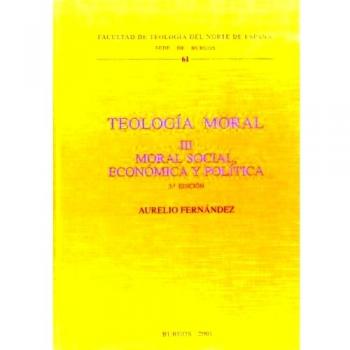 Teología moral III. Moral social, económica y política