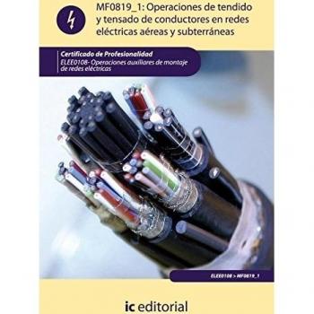 Operaciones de tendido y tensado de conductores en redes eléctricas aéreas y subterráneas. ELEE0108 - Operaciones auxiliares de montaje de redes eléctricas