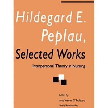 Hildegard E. Peplau Selected Works: Interpersonal Theory in Nursing