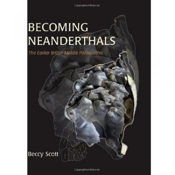 Becoming Neanderthals: The Earlier British Middle Palaeolithic