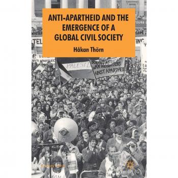 Anti-Apartheid and the Emergence of a Global Civil Society