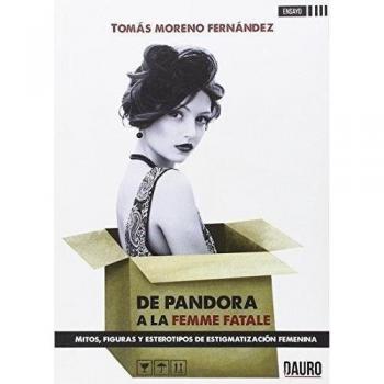 De Pandora a la Femme Fatale: Mitos, figuras y estereotipos de estigmatización femenina