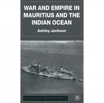 War and Empire in Mauritius and the Indian Ocean: A Historical Analysis of Colonial Conflicts and Imperialism