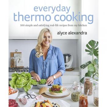 Everyday Thermo Cooking: 100 Simple and Satisfying Real-Life Recipes from My Kitchen