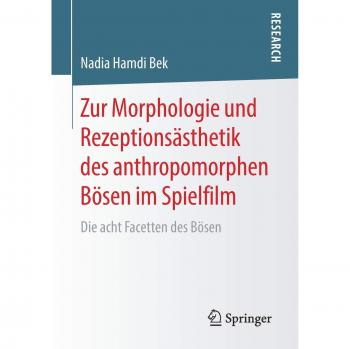 Zur Morphologie und Rezeptionsästhetik des anthropomorphen Bösen im Spielfilm: Die acht Facetten des Bösen
