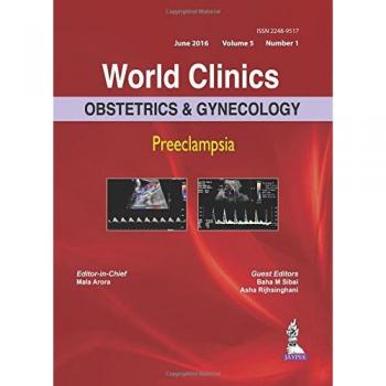 World Clinics: Obstetrics & Gynecology: Preeclampsia: Volume 5, Number 1