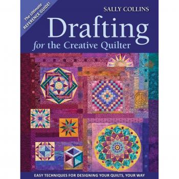 Creative Quilt Design Techniques: Drafting Made Easy by Sally Collins