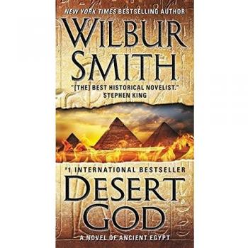 Desert God: A Historical Novel of Ancient Egypt by Wilbur Smith