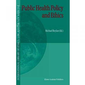 Public Health Policy and Ethics: International Library of Ethics, Law, and New Medicine Series