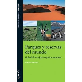 Parques y Reservas del Mundo. Guía de los mejores espacios naturales