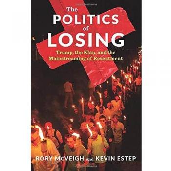 The Politics of Losing: Trump, the Klan, and the Mainstreaming of Resentment