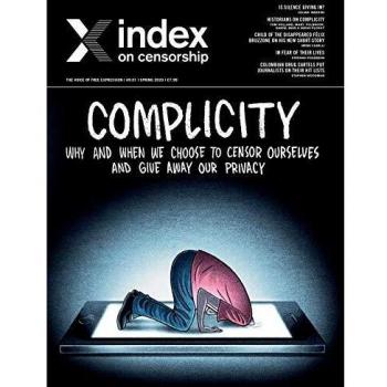 Index on Censorship: Complicity: Why and when we choose to censor ourselves and give away our privacy