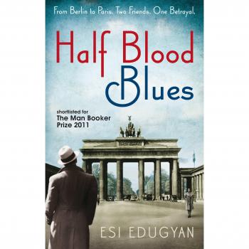 Half Blood Blues: Shortlisted for the Man Booker Prize 2011