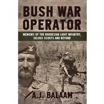 Bush War Operator. Memoirs Of The Rhodesian Light Infantry, Selous Scouts And Beyond