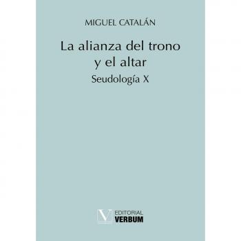 La alianza del trono y el altar: Seudología X