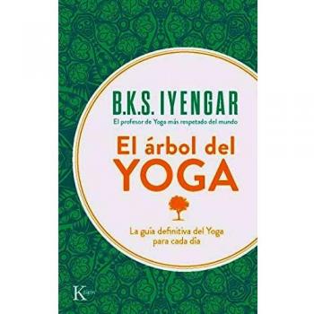 El árbol del yoga: La guía definitiva del Yoga para cada día - B.k.s Iyengar