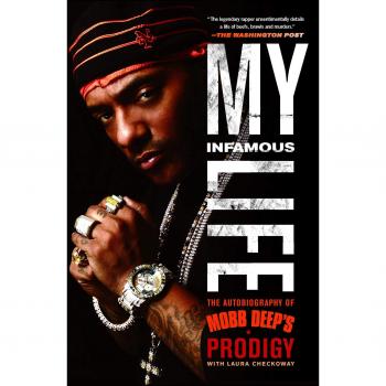My Infamous Life: The Autobiography of Mobb Deep's Prodigy