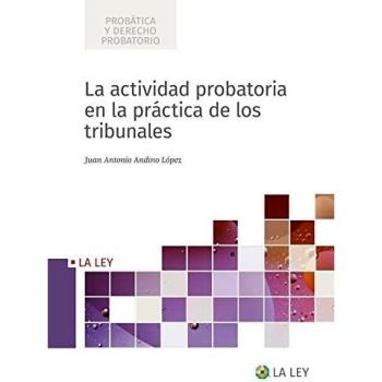 La actividad probatoria en la práctica de los tribunales (Probática y Derecho probatorio