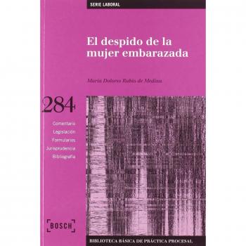 El despido de la mujer embarazada: Biblioteca Básica de Práctica Procesal nº 284