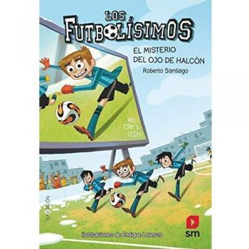 Los Futbolísimos 4: El misterio del ojo de halcón - Roberto Santiago