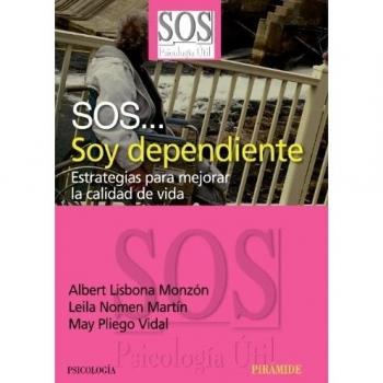 SOS... Soy dependiente: Estrategias para mejorar la calidad de vida - Albert Lisbona Monzon Leila Nomen Martin May Pliego