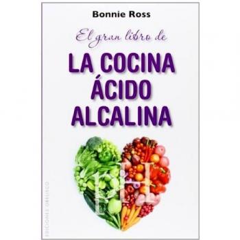 El Gran Libro De La Cocina Ácido-Alcalina: Como Equilibrar el Sabor, la Nutricion y el pH en la Comida
