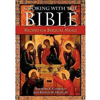 Biblical Meal Recipes: Cooking with Scripture by Anthony F. Chiffolo