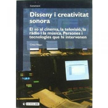 Disseny i creativitat sonora: El so al cinema, la televisió, la ràdio i la música