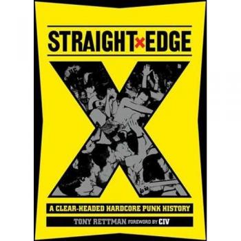 Straight Edge A Clear-Headed Hardcore Punk History