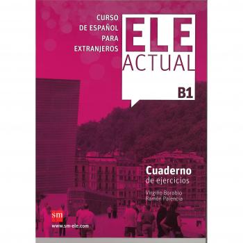 ELE ACTUAL B1. Cuaderno de ejercicios: Cuaderno de ejercicios B1