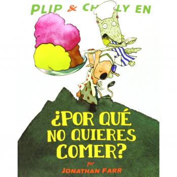 Plip & Charly Por Que No Quieres Comer?