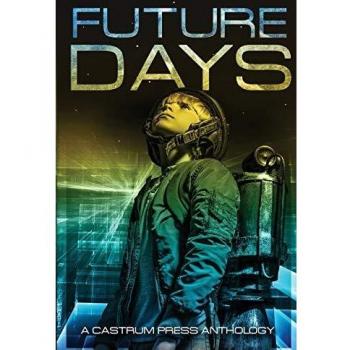 Antología Días Futuro: Colección de Cuentos Cortos de Ciencia Ficción y Fantasía (Serie Días, Volumen 1)