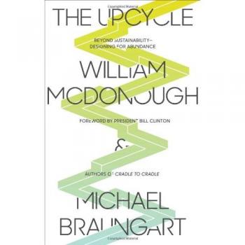 The Upcycle: Beyond Sustainability - Designing for Abundance