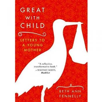 Great with Child: Letters to a Young Mother