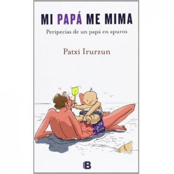 Mi papá me mima - Patxi Irurzun