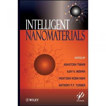 Intelligent Nanomaterials: Processes, Properties, and Applications