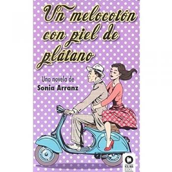 Un melocotón con piel de plátano - Arranz Moreno, Sonia