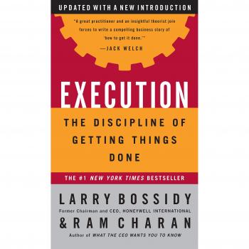 Execution: The Discipline of Getting Things Done - Hardcover Edition by Larry Bossidy